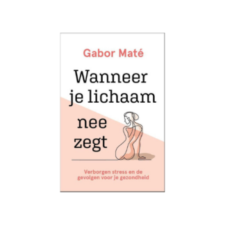 Wanneer je lichaam nee zegt Gabor Mate